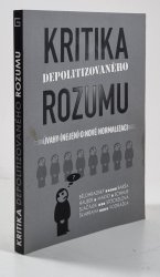 Kritika depolitizovaného rozumu - 