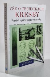 Vše o technikách kresby - Praktická příručka pro výtvarníky