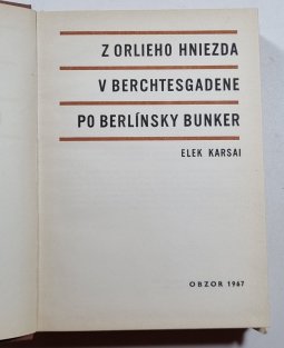 Z Orlieho hniezda v Berchtesgadene po berlínský bunker