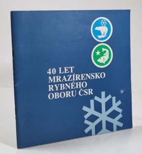 40 let mrazírensko-rybného průmyslu ČSR