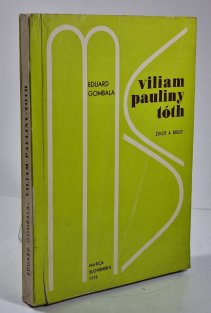 Viliam Pauliny Tóth - Život a dielo (slovensky)
