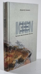 Und es gibt so wenig Menschen - Das kurze Leben des Künstlers Peter Kien