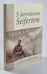 S Jaroslavem Seifertem časem i nečasem - 