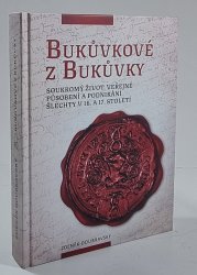 Bukůvkové z Bukůvky - soukromý život, veřejné působení a podnikání šlechty v 16. a 17.stoletý