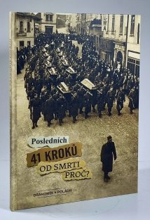 Posledních 41 kroků od smrti. Proč?