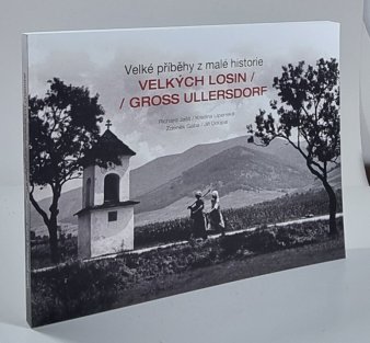 Velké příběhy z malé historie Velkých Losin / Gross Ullersdorf