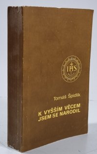 K vyšším věcem jsem se narodil