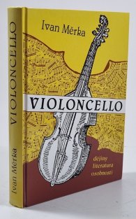 Violoncello - dějiny, literatura, osobnosti