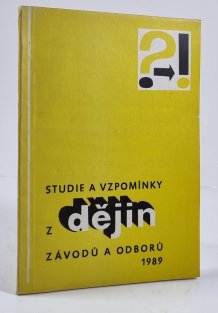 Studie a vzpomínky z dějin závodů a odborů ČSSR 1989