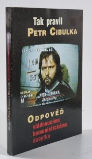 Tak pravil Petr Cibulka - Odpověď vládnoucímu komunistickému dobytku