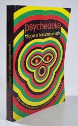 Psychedelie - Trilogie o halucinogenech - Psychedelická zkušenost, Kouzelné houby, Ketamin a LSD