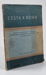 Cesta k Bohu - Učebnice počátečního vyučování katolického náboženství pro nižší třídy obecných škol