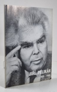 Jiří Pelikán 1923-1999 - Sborník
