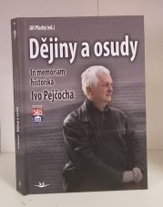 Dějiny a osud - In memoriam historika Ivo Pejčocha - 
