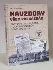 Navzdory všem překážkám - Protinacistický odboj a odpor v soudním okrese Kojetín