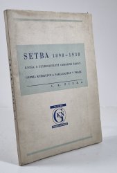 Setba 1898-1938 (kniha o čtyřicetiletí odborné školy Gremia knihkupců a nakladatelů v Paze) - 