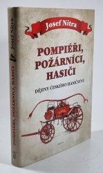 Pompiéři, požárníci, hasiči - Dějiny českého hasičství - 