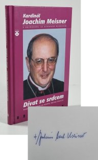 Kardinál Joachim Meisner - Dívat se srdcem