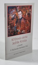 Křížová cesta Ježíše Krista v životě P. Richarda Henkese SAC - 