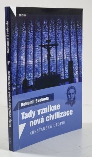 Tady vznikne nová civilizace - Křesťanská utopie