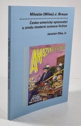 Miloslav (Miles) J. Breuer - Česko-americký spisovatel u zrodu moderní science fiction - 