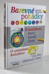 Barevné pohádky - O andílkovi, který kreslil Zemi / O zatoulané hvězdičce / Jak děti obejmuly Zemi  - 