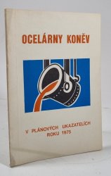 Ocelárny Koněv v plánových ukazatelích roku 1975 (výrobně ekonomické informace pro pracovníky oblasti KH - 3) - 