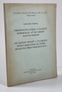 Národnostní otázka v sociální demokracii až do sjezdu Hanfeldského / Od jakých názorů a od jakých vůdců odklonilo se české dělnictvo před padesáti lety