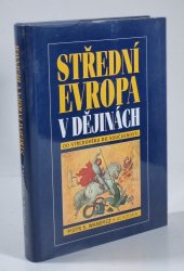 Střední Evropa v dějinách od středověku do současnosti - 