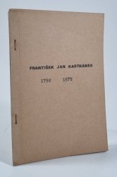 František Jan Kastránek 1790-1872 - Bibliofrafie tisků - 