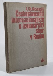 Českoslovenští internacionalisté a legionářský sbor v Rusku - 