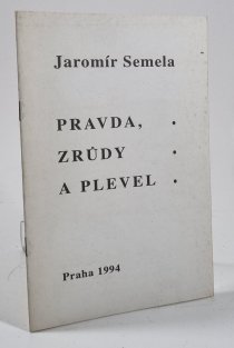 Pravda, zrůdy a plevel