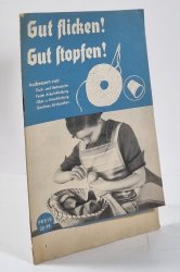 Gut flicken! Gut stopfen! - 