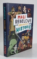 Malí rebelové, hrdinové historie - Kluci, kteří změnili svět - 