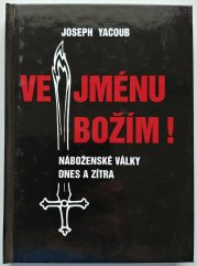 Ve jménu božím! - Náboženské války dnes a zítra