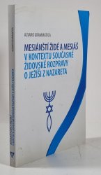 Mesiánští židé a Mesiáš v kontextu současné židovské rozpravy o Ježíši z Nazareta - 