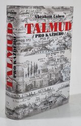 Talmud pro každého - Historie, struktura a hlavní témata Talmudu