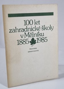 100 let zahradnické školy v Mělníku 1885-1985 - Seznam absolventů