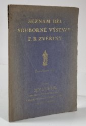 Seznam děl souborné výstavy F.B. Zvěřiny - 