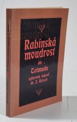 Rabínská moudrost  - dle Talmudu výborem sepsal dr. J. Hirsch