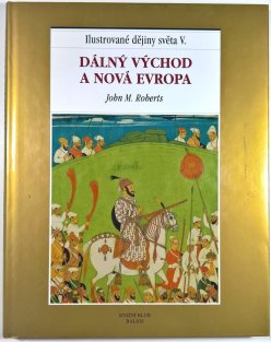 Ilustrované dějiny  světa V. - Dálný východ a nová Evropa
