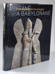 Asyřané a Babyloňané - Poklady starobylých civilizací - 