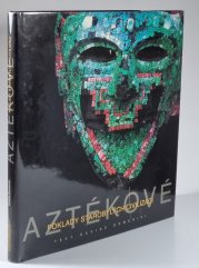 Aztékové - Poklady starobylých civilizací - 