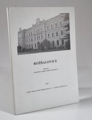 Rožďalovice - Sborník vzpomínek rodáků a přátel Rožďalovic - vydán k stému výročí Základní školy G. A. Lindnera Rožďalovice