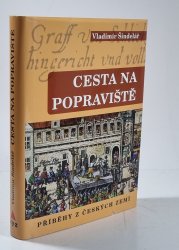 Cesta na popraviště - příběhy z českých zemí - 