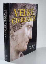 Velké civilizace - Kultura a společnost stravěk - 