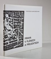 Praha v plánech a projektech - Od středověku po současnost (katalog výstavy) - 