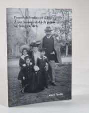 František Ferdinand d´Este - Život konopišťských pánů ve fotografiích - 