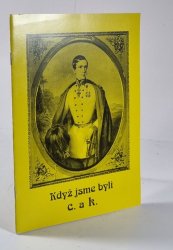 Když jsme byli c. a k. - Doprovodný text k výstavě v Okresním muzeum v Děčíně