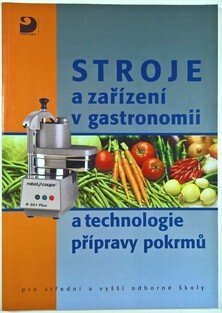 Stroje a zařízení v gastronomii a technologie přípravy pokrmů